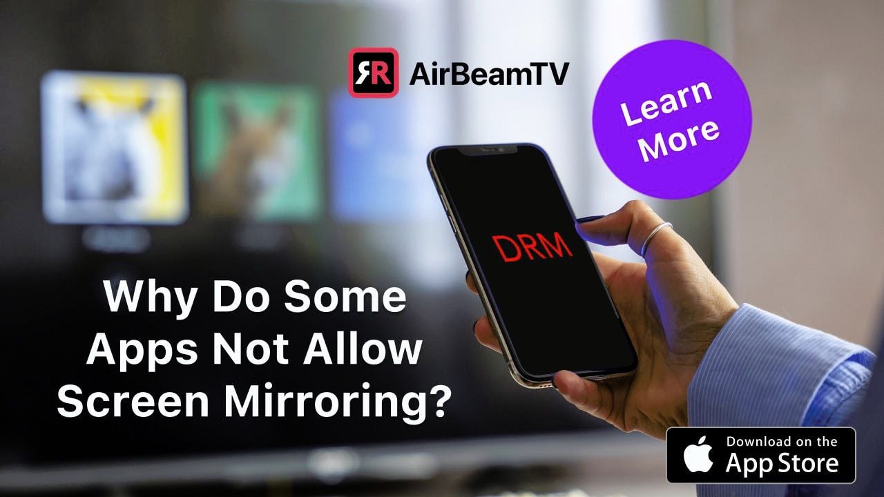 Why Do Apps Block Screen Mirroring? DRM AirBeamTV