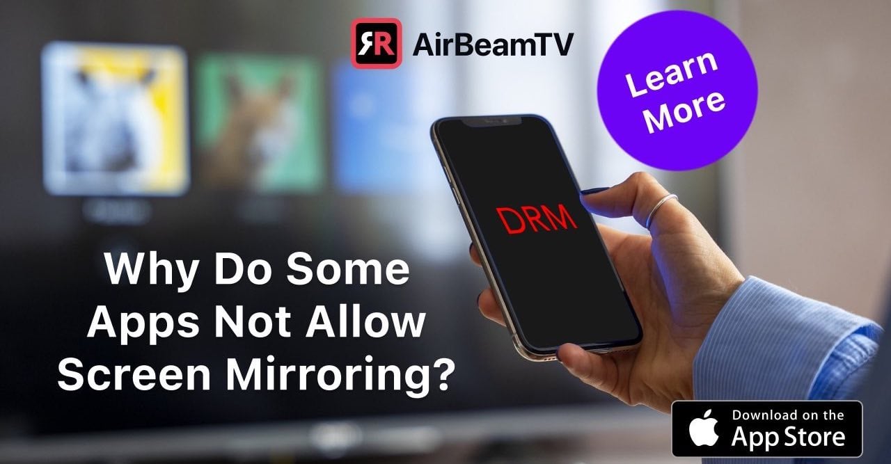 Why Do Apps Block Screen Mirroring? DRM AirBeamTV