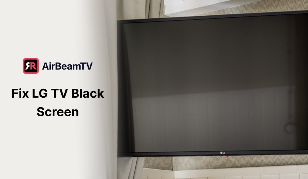 Top 10 Solutions To Fix LG TV Black Screen AirBeamTV
