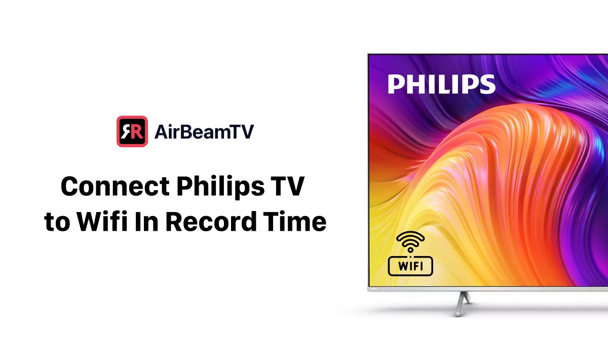 How to Connect Philips TV to Wifi Without Hassle AirBeamTV
