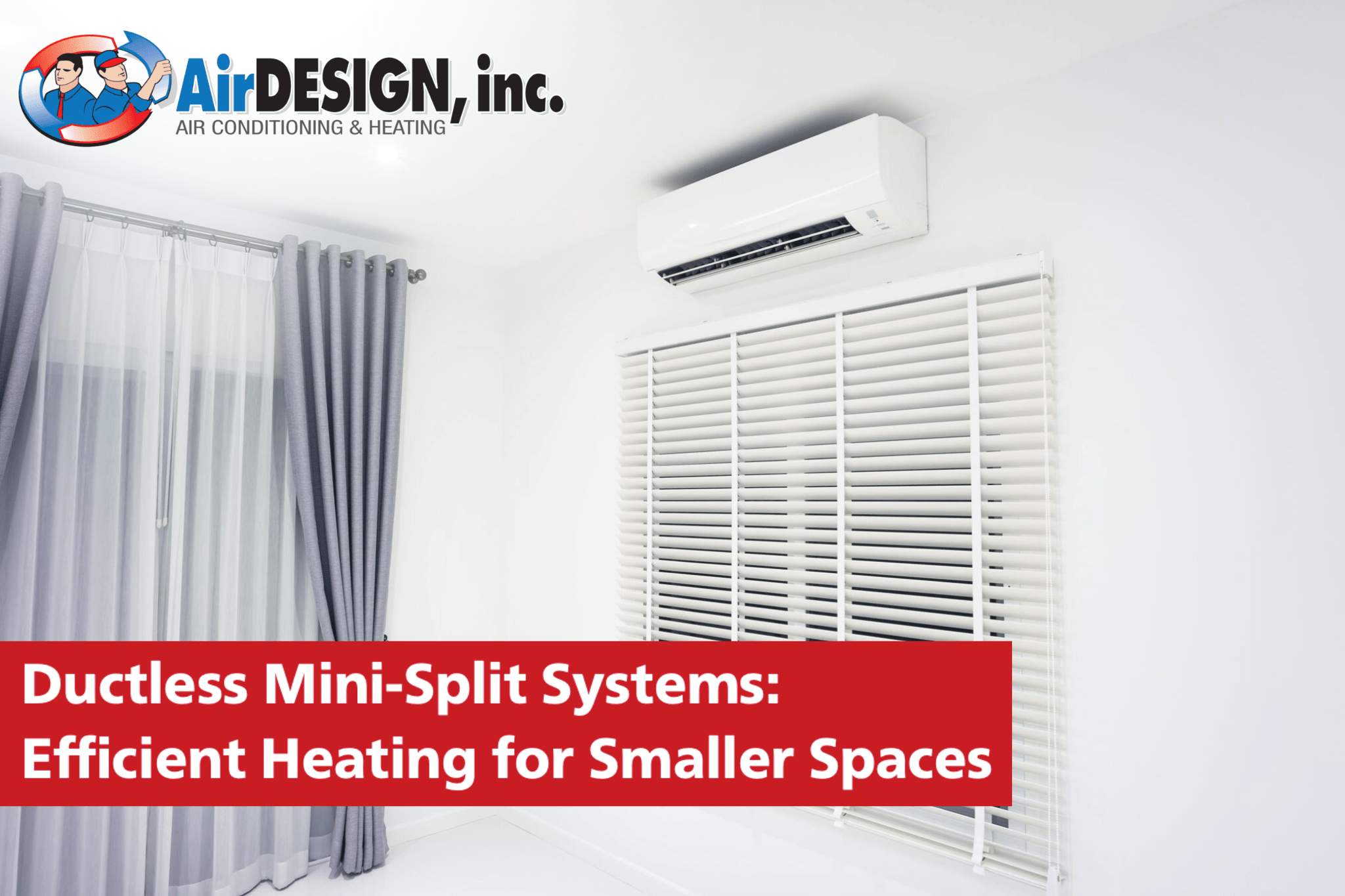 Ductless MiniSplit Systems Efficient Heating for Smaller Spaces Air