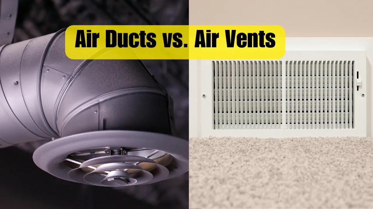 Air Ducts vs Air Vents What You Need to Know