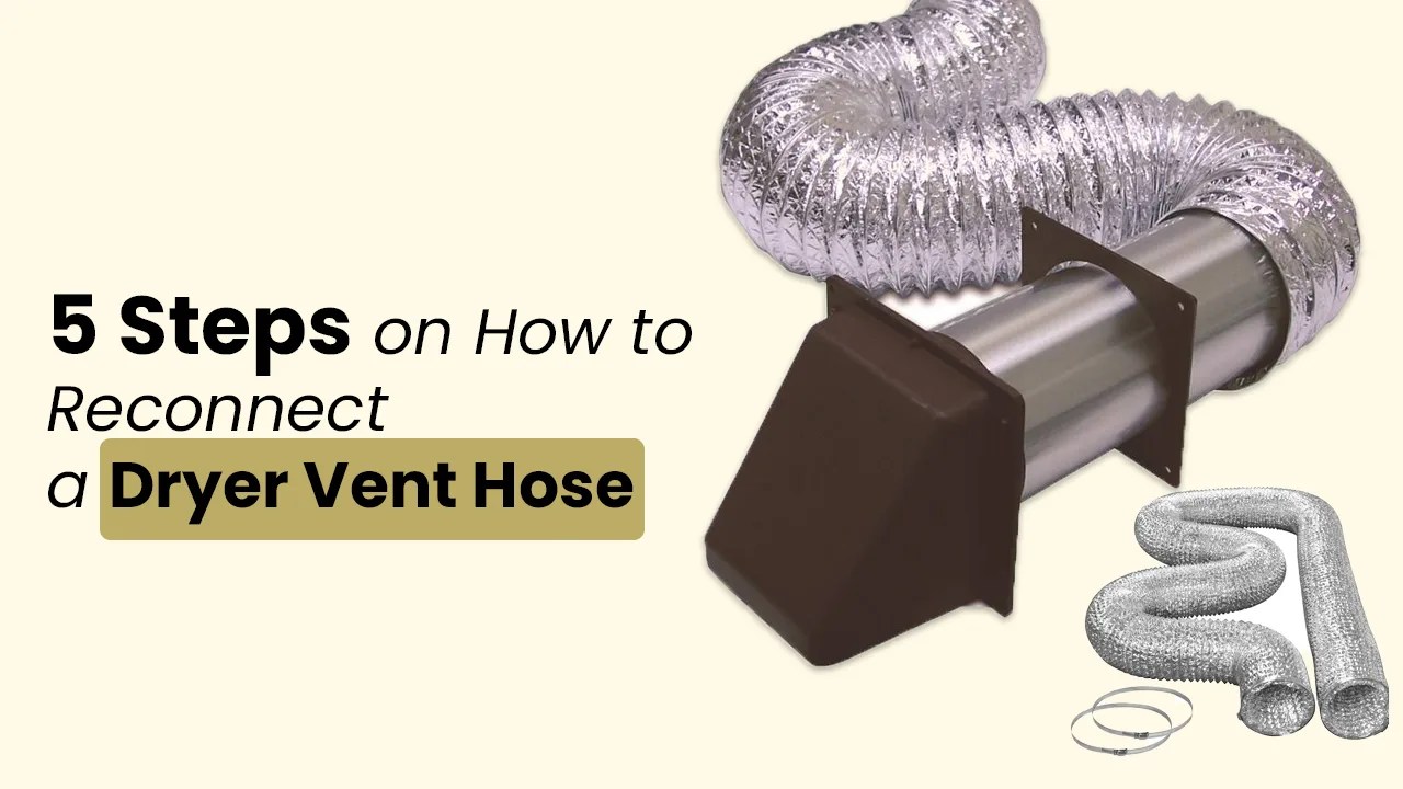 5 Steps on How to Reconnect a Dryer Vent Hose