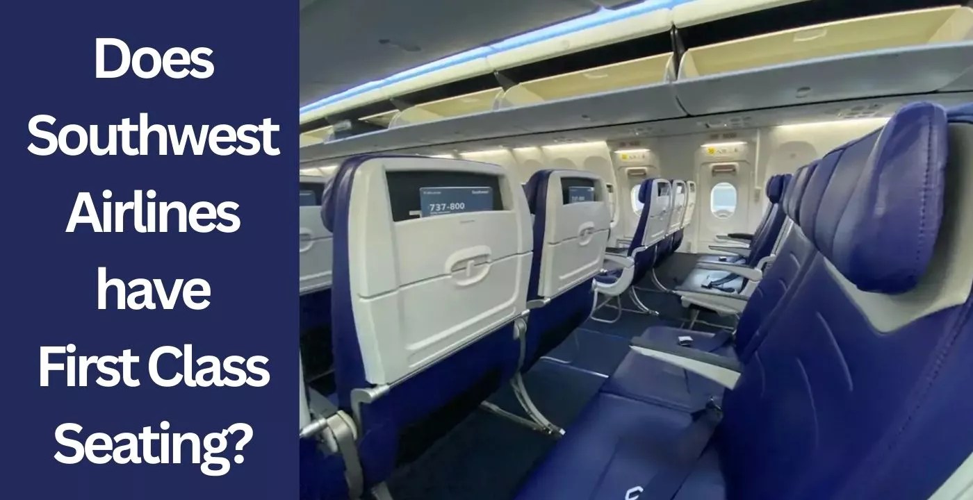 Does Southwest Airlines have First Class Seating? Airfleetrating