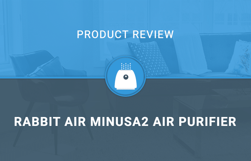 Stop Pollution With Rabbit Air MinusA2 Air Purifier Review