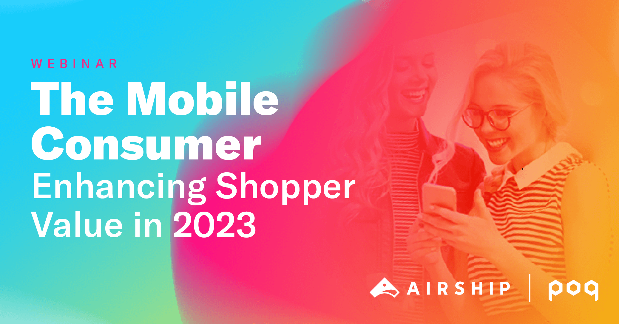 The Mobile Consumer Enhancing Shopper Value in 2023 Airship