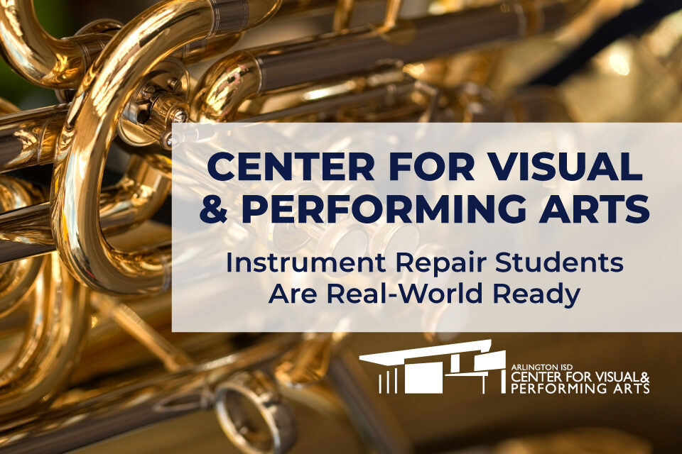 CVPA Instrument Repair Students Are Real World Ready » Arlington ISD