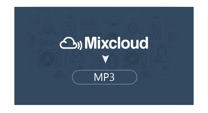 Best Mixcloud to MP3/M4A DownloaderDownload MixCloud Songs/Radio/DJ Mix