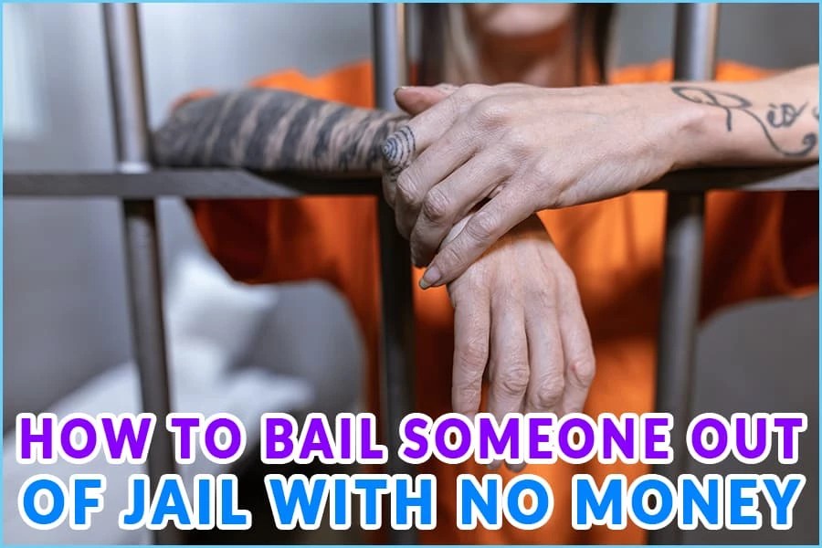 How To Bail Someone Out Of Jail With No Money A Guide