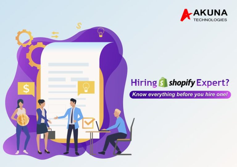 Hiring Shopify Expert? Know everything before you hire one! Akuna