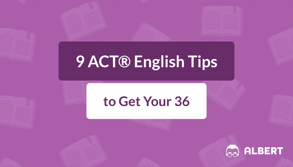 ACT® English Tips to Get Your 36 on the ACT® Albert.io
