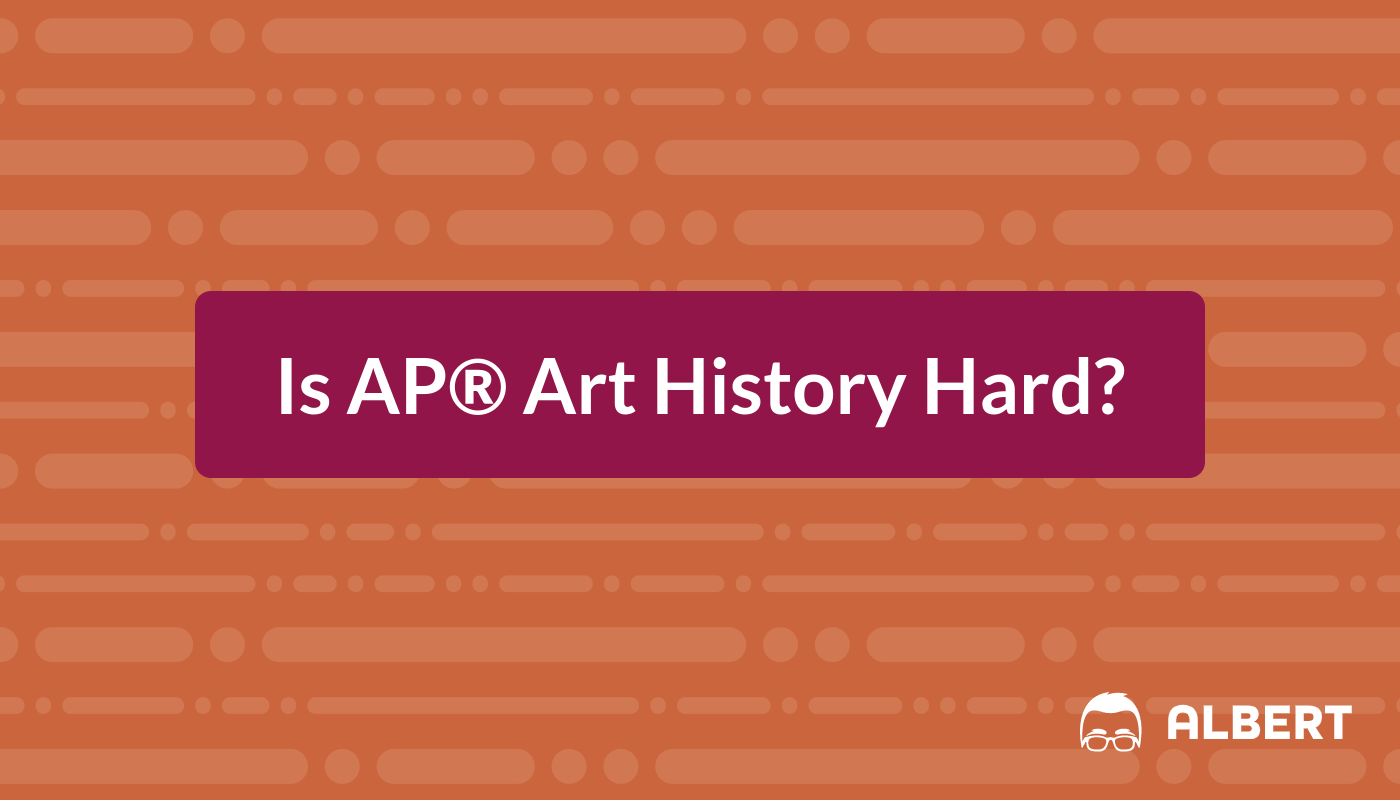 Is AP® Art History Hard? Albert.io