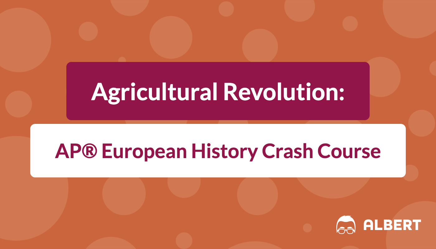 Agricultural Revolution AP® European History Crash Course