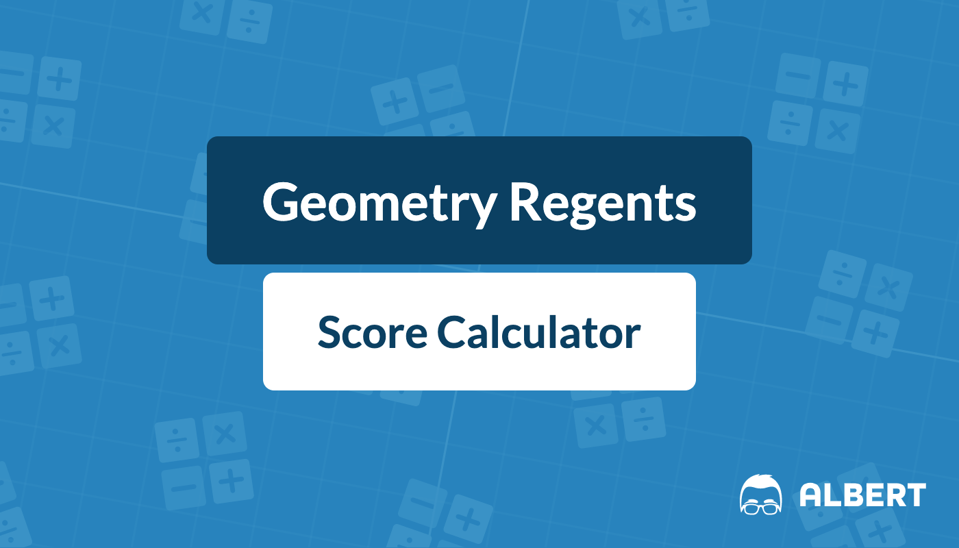 Geometry Regents Score Calculator for 20202021 Albert.io