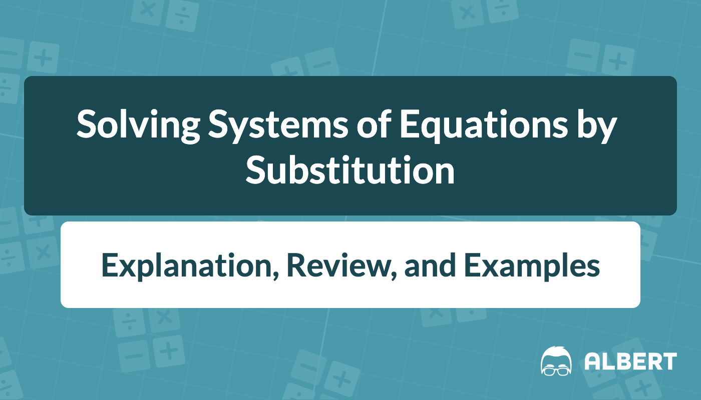 Solving Systems of Equations by Substitution Explanation, Review, and