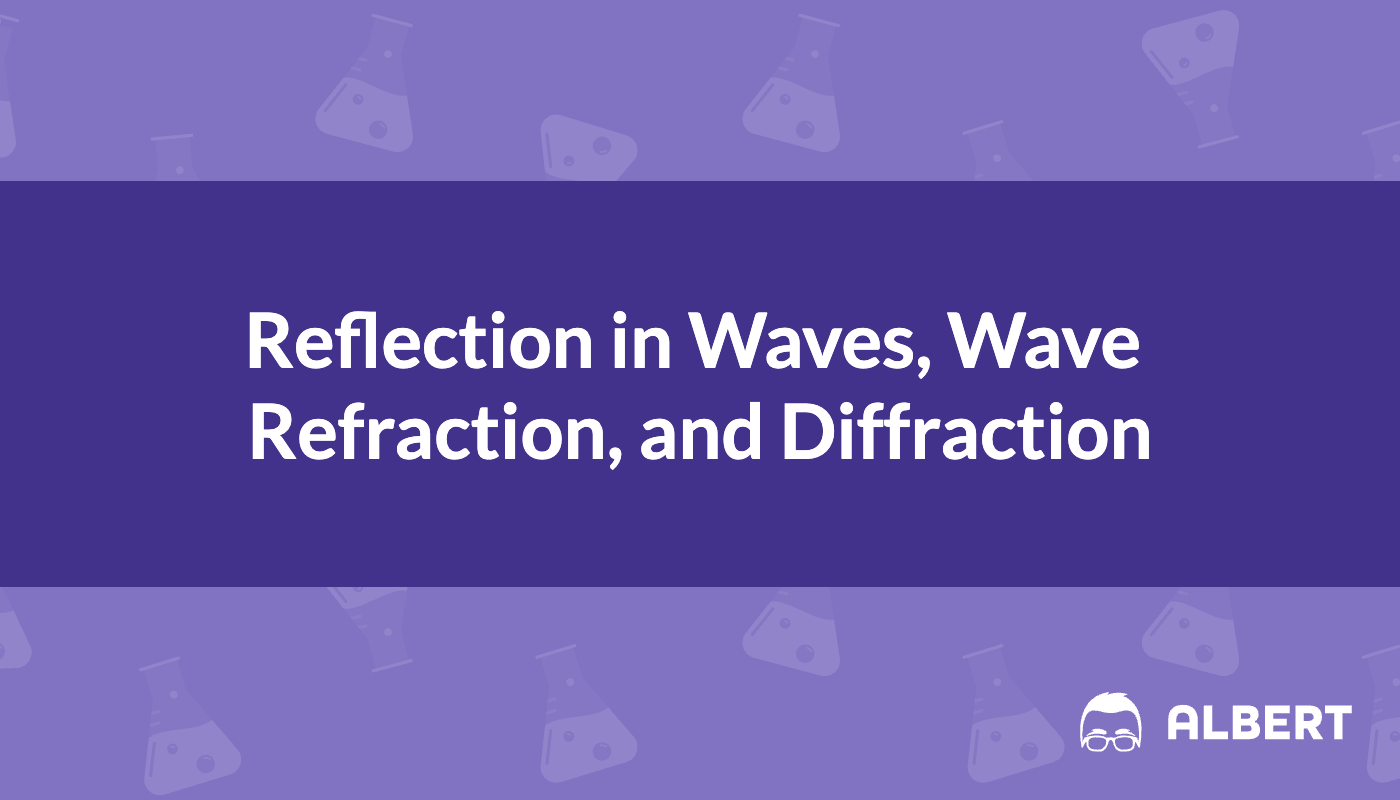 Reflection in Waves, Wave Refraction, and Diffraction Albert Resources