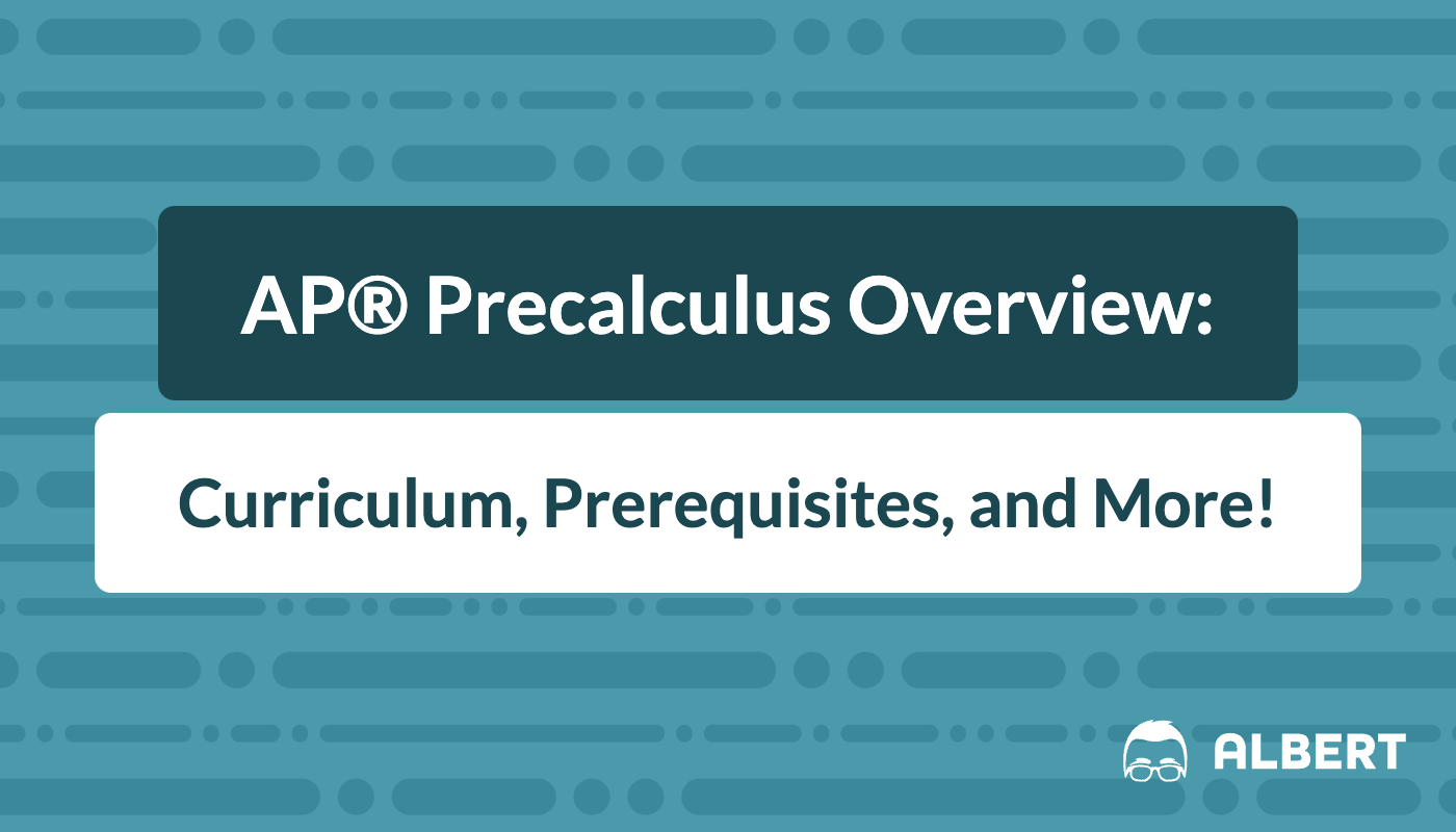 AP® Precalculus Overview Curriculum, Prerequisites, and More! Albert