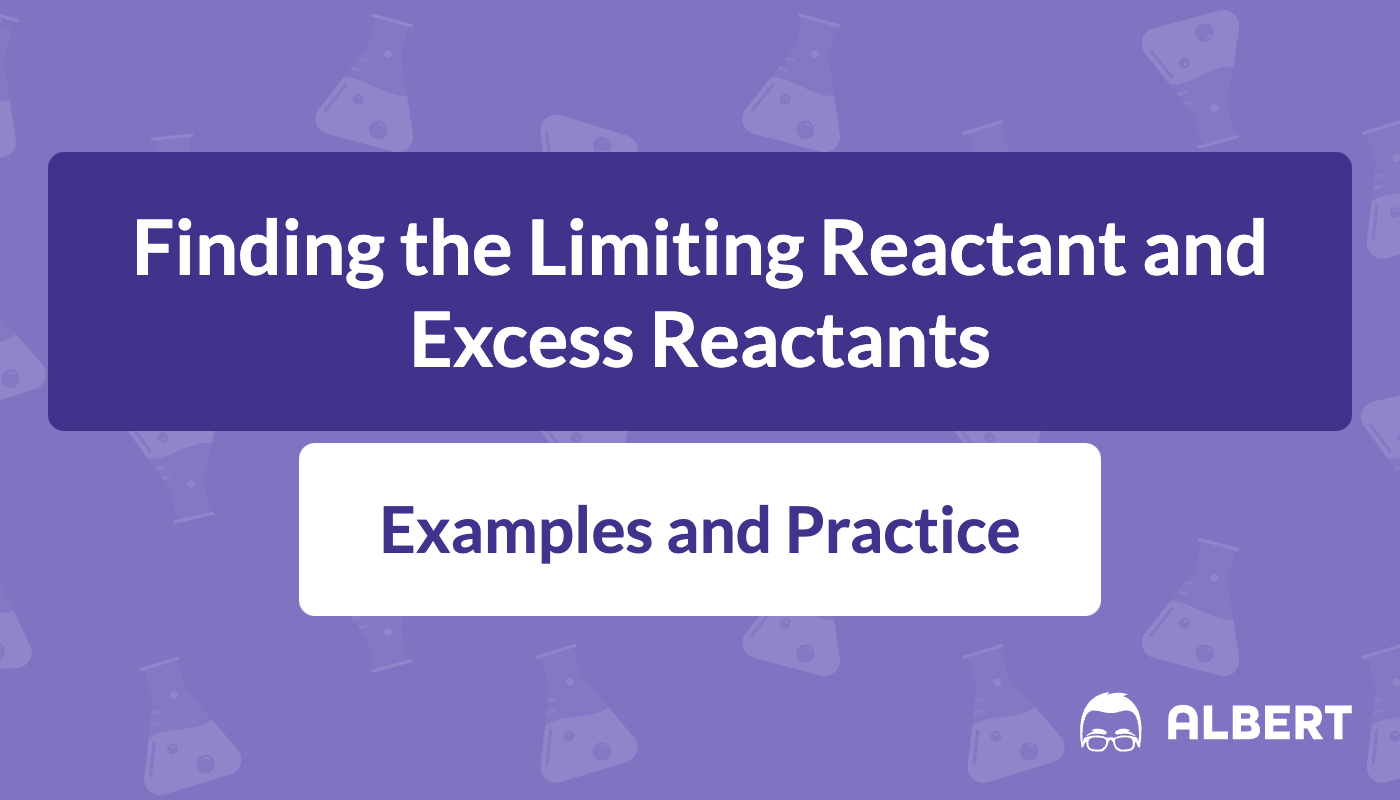 Finding the Limiting Reactant and Excess Reactants Albert Resources