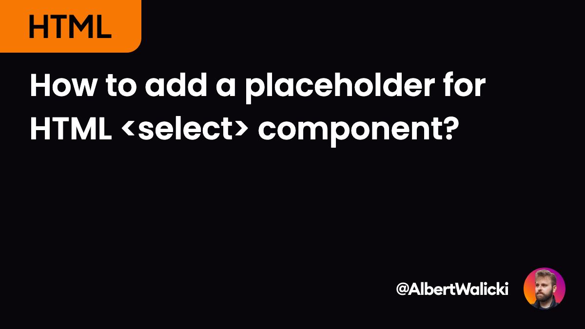How to add a placeholder for HTML component? Problems & Solutions