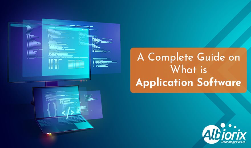 What is Application Software?, Detail Guide For 2023