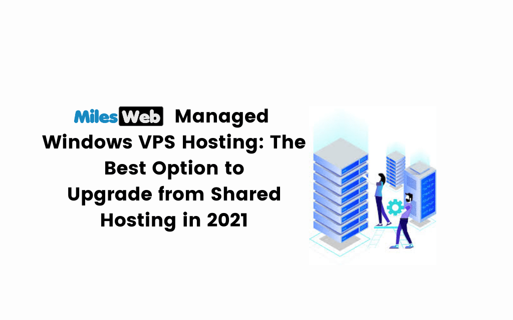 MilesWeb Managed Windows VPS Hosting The Best Option to Upgrade from