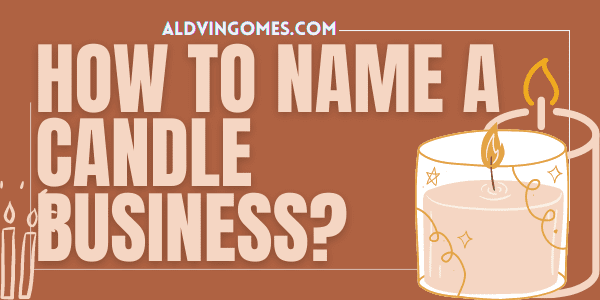 275+ Best Candle Business Names Ideas You Can'tMiss!