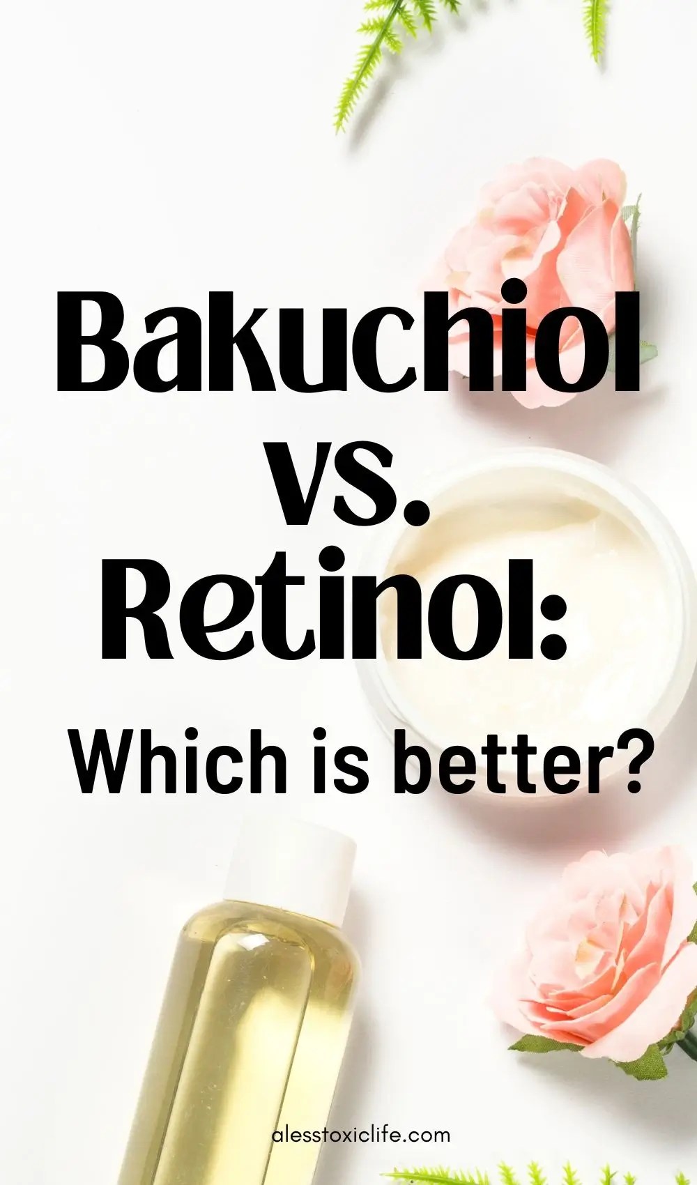 Bakuchiol vs Retinol Which is better for your skin?A Less Toxic Life