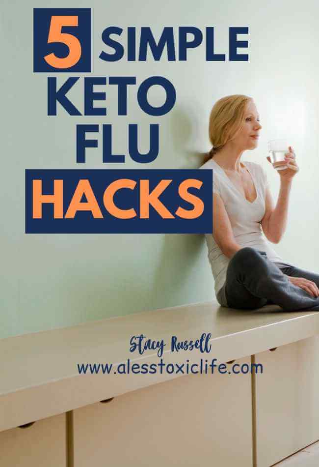 11 Easy Hacks To Help You Reduce Your Keto Flu Symptoms A Less Toxic