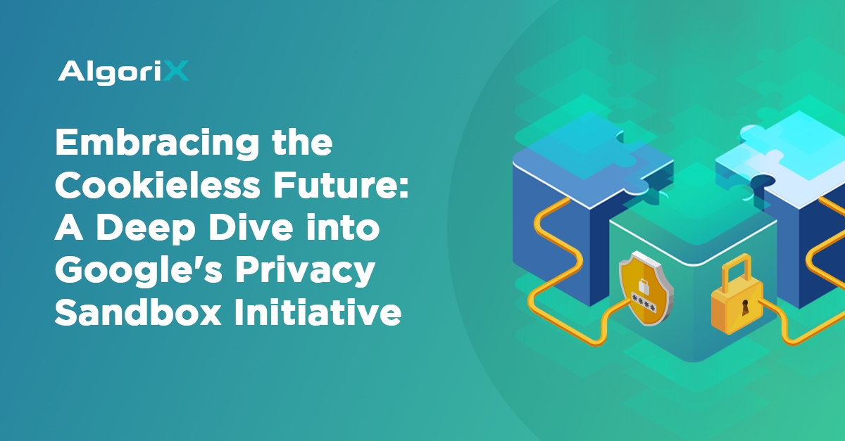 Embracing the Cookieless Future A Deep Dive into Google's Privacy