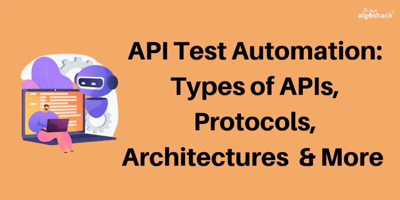 API Test Automation Types of APIs, Protocols, Architectures, and