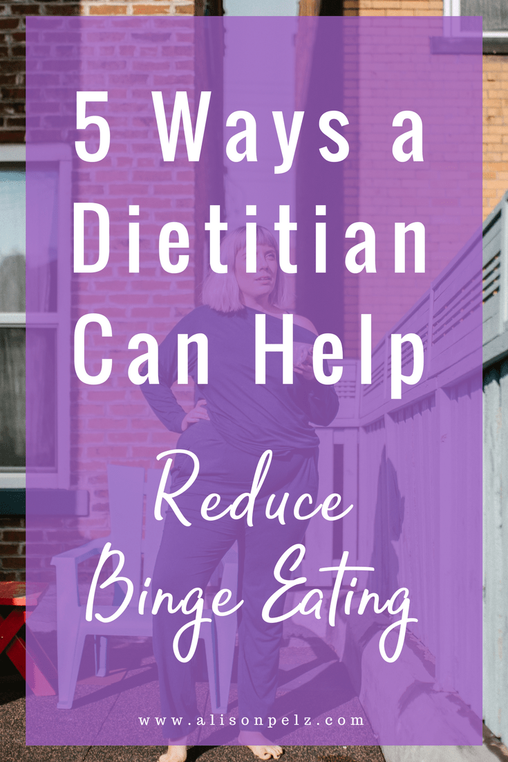 5 Ways a Dietitian Can Help Reduce Binge Eating · Alison Pelz, LD, RD