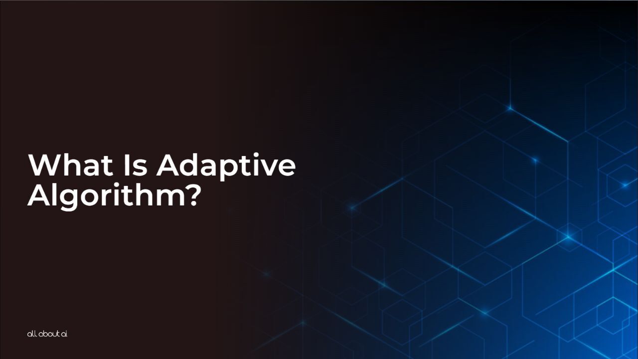 What Is an Adaptive Algorithm All About AI