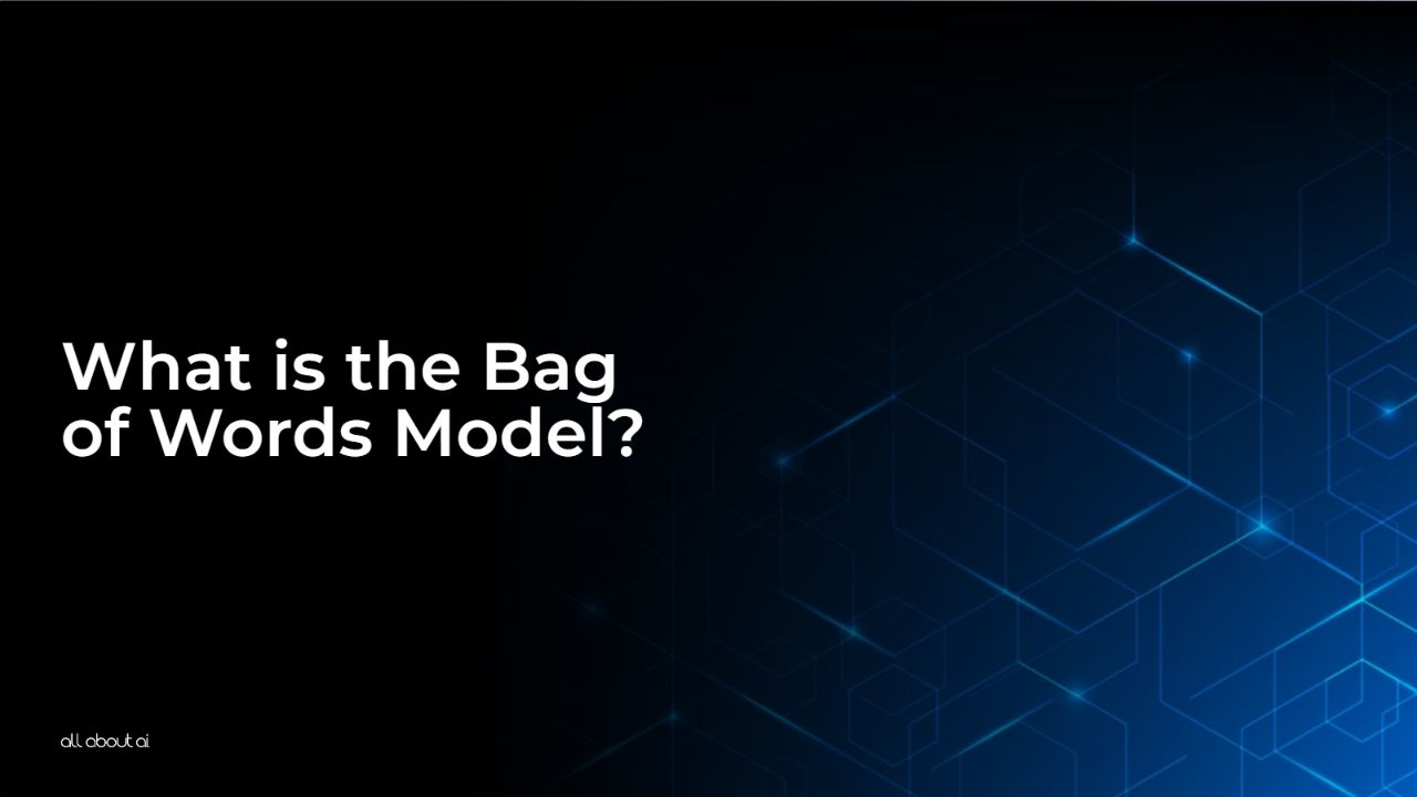 What is the Bag of Words Model? All About AI