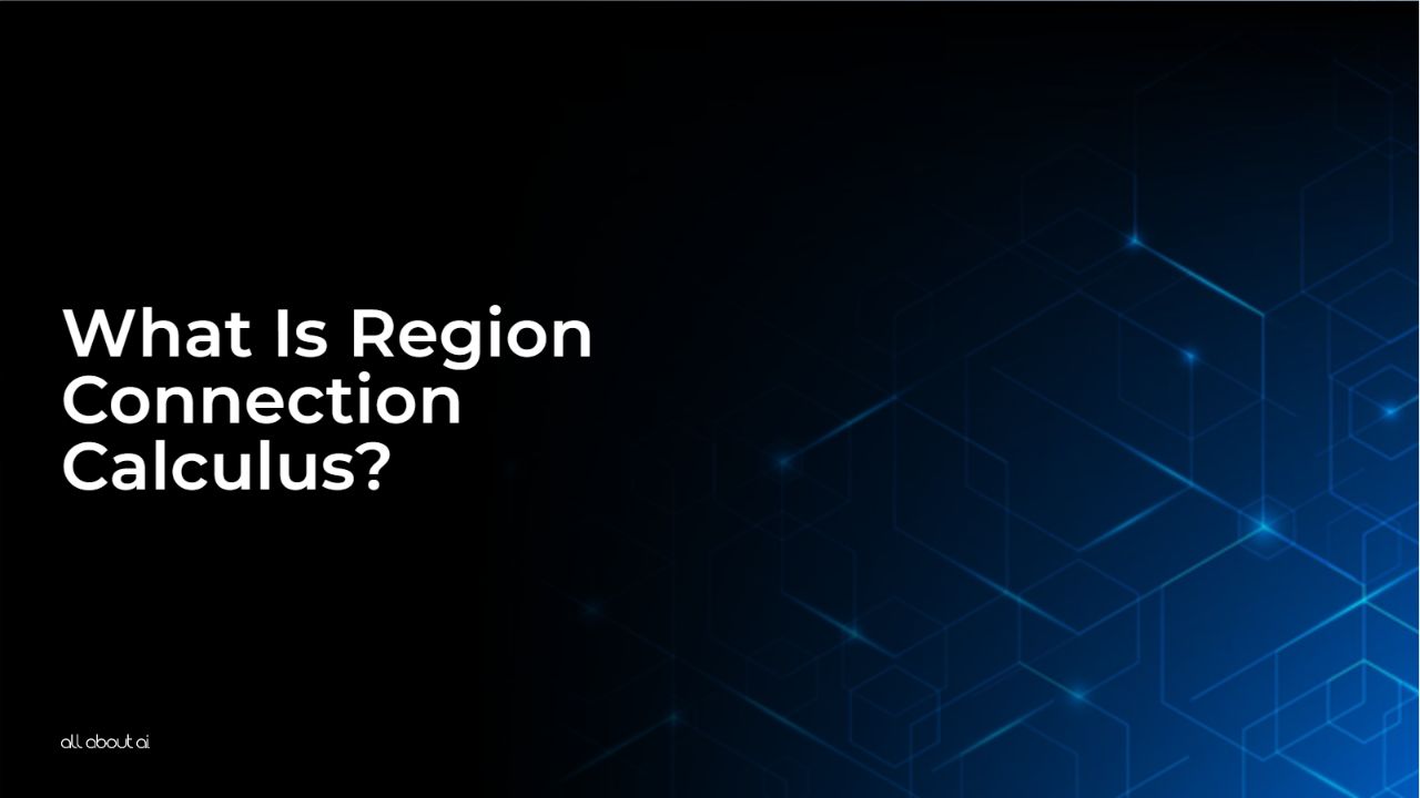 What Is Region Connection Calculus? All About AI