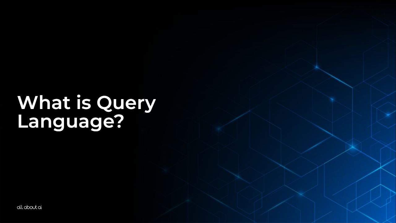 What is Query Language? All About AI