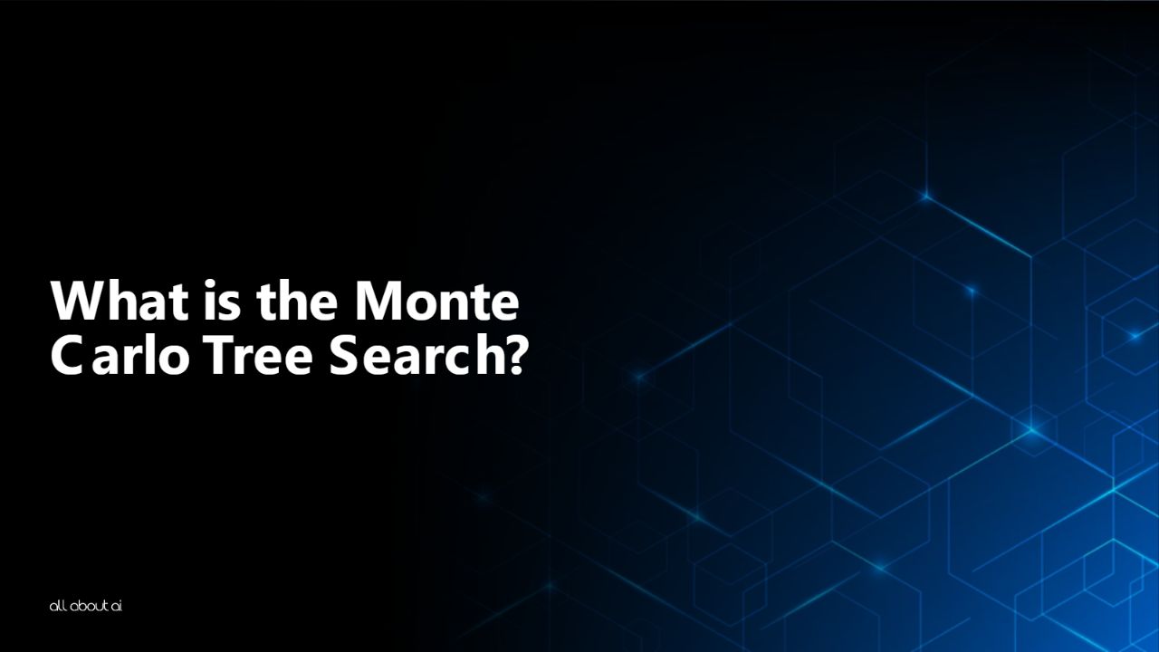 What is the Monte Carlo Tree Search? All About AI