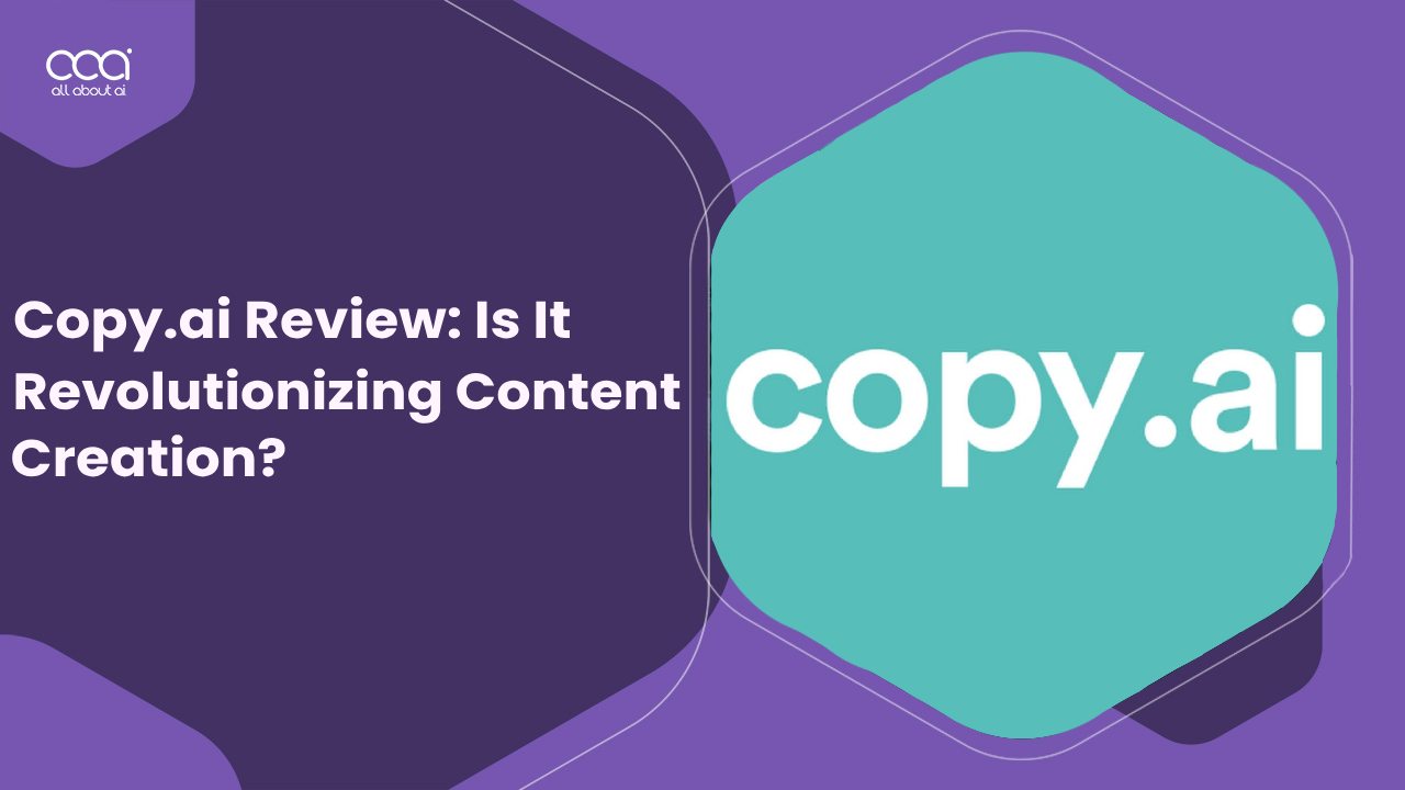 Copy.ai Review 2024 What makes This Tool So Special? All About AI