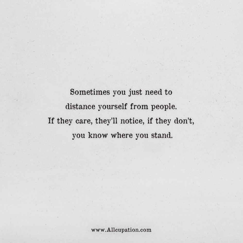 i distance myself quotes Quotes Of The Day: Sometimes You Just Need To Distance Yourself From People | Allcupation | Optimized Resume Templates For Higher Employability