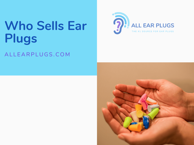 Who Sells Ear Plugs All Ear Plugs