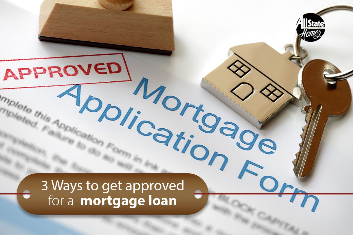 HOW TO GET QUALIFIED FOR A MORTGAGE? All State Homes