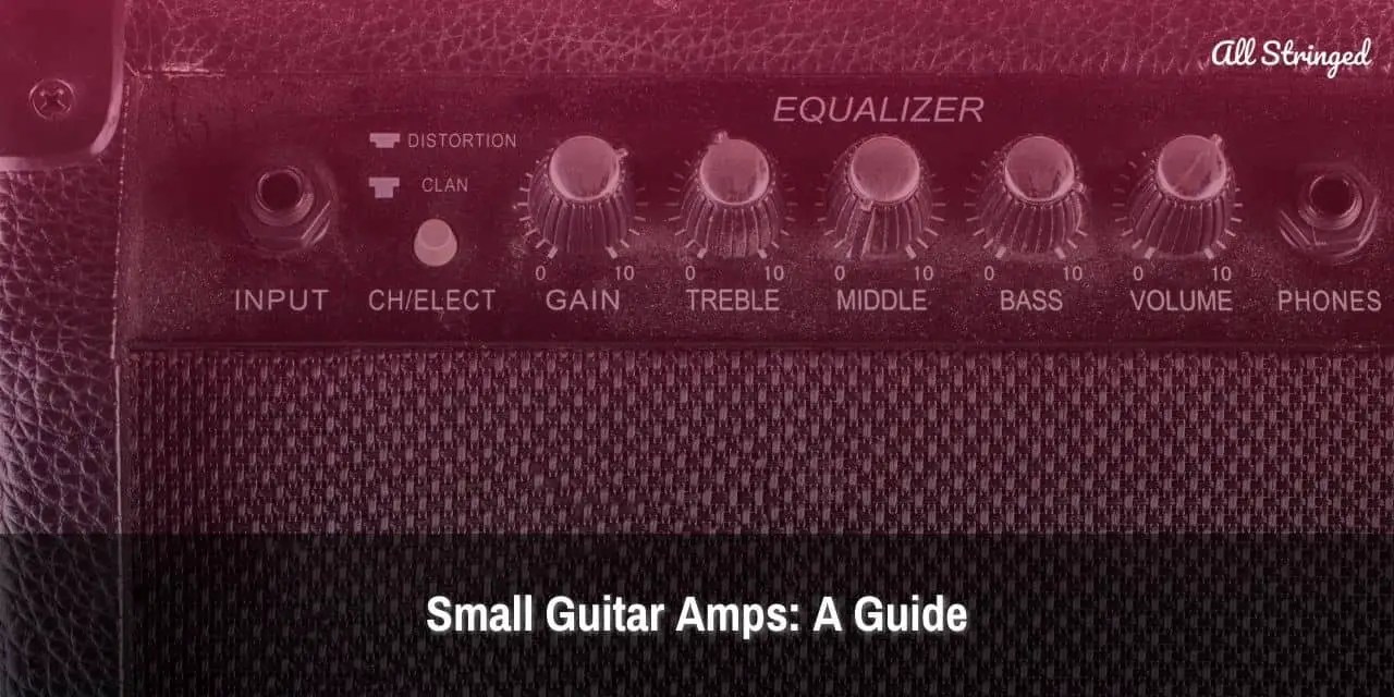 Small Guitar Amps A Guide All Stringed