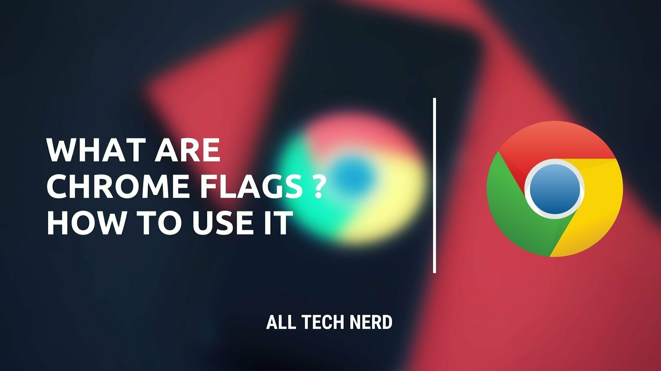 What are Chrome Flags ? How to use it All Tech Nerd