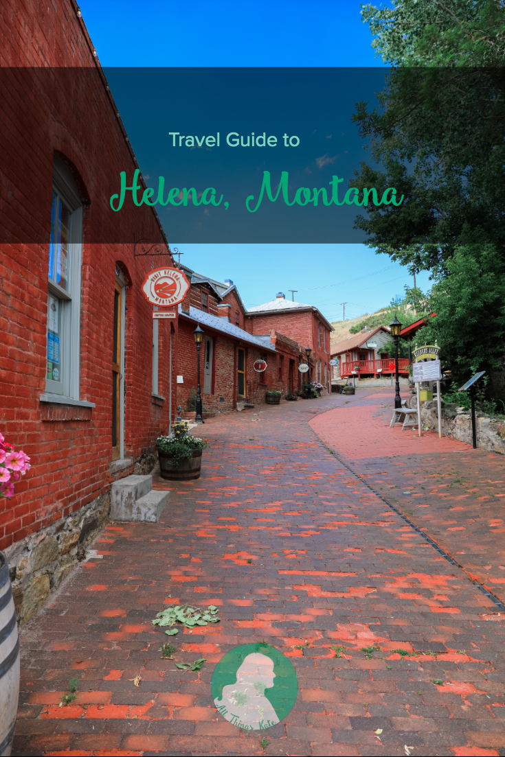Helena, Montana Travel Guide All Things Kate