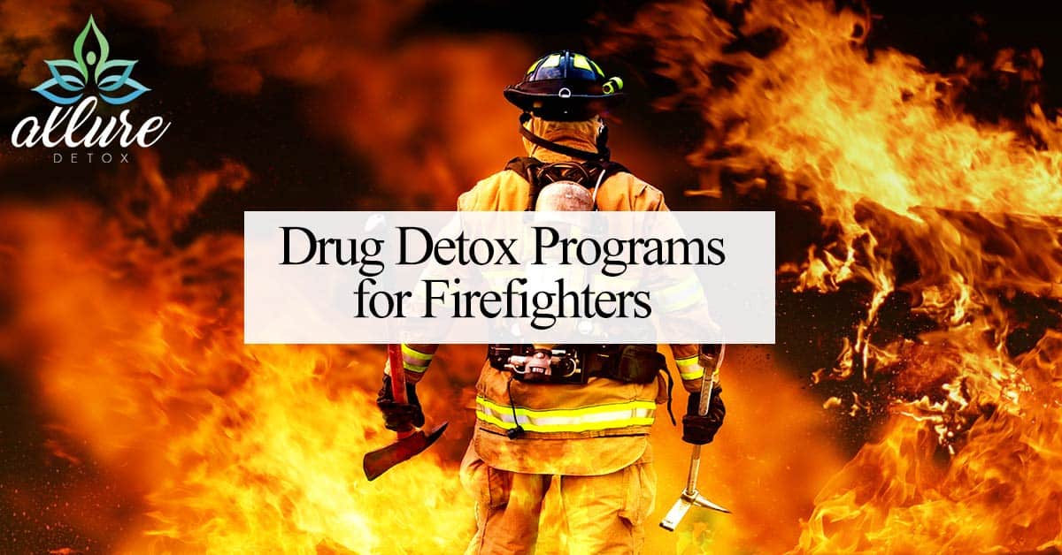 Drug Detox Programs for Firefighters Allure Detox