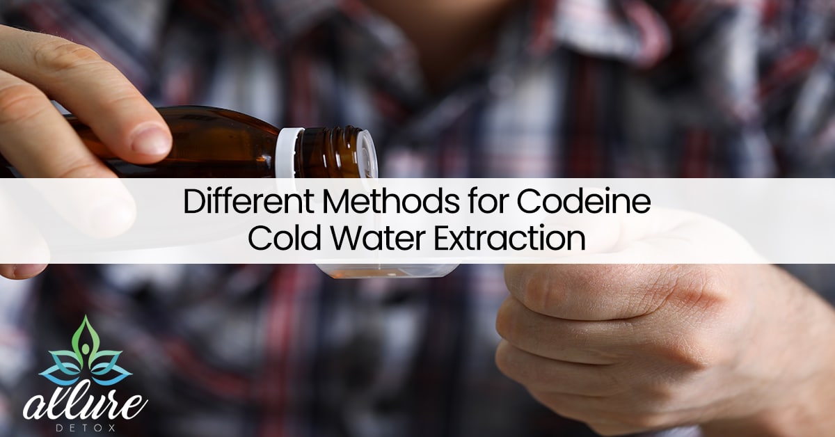 Dangers of Codeine Cold Water Extraction Drug Abuse Allure Detox