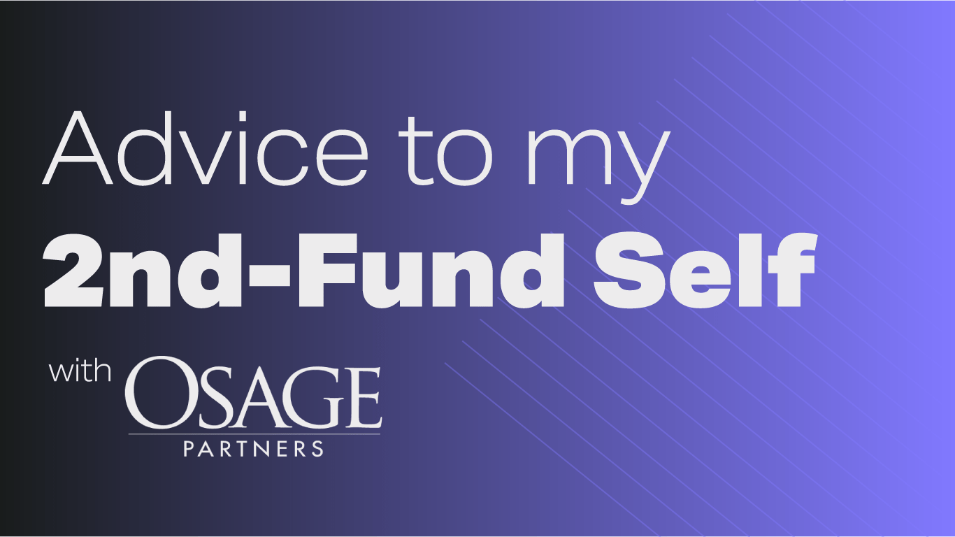 Advice to my 2ndFund Self, with Osage Venture Partners Allvue