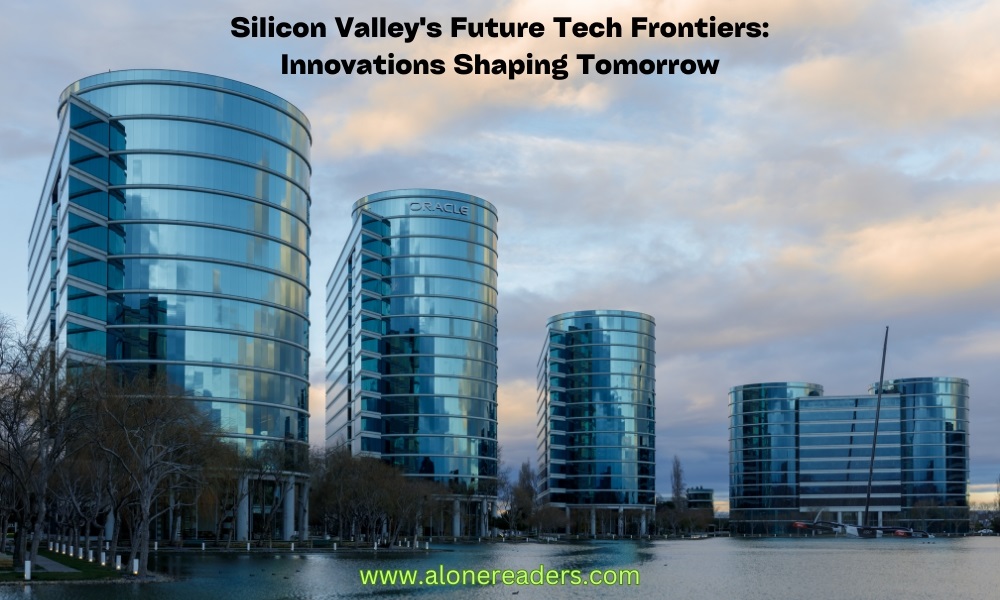 Silicon Valley's Future Tech Frontiers Innovations Shaping Tomorrow