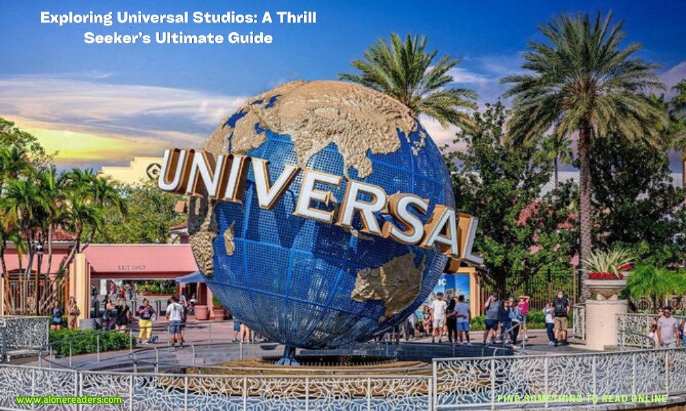 Exploring Universal Studios A Thrill Seeker’s Ultimate Guide