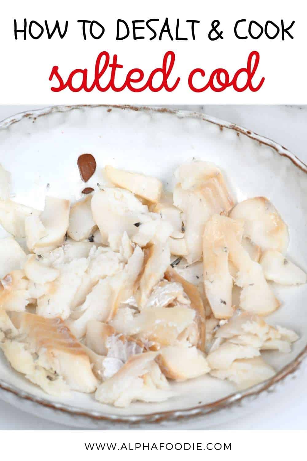 How to Desalt and Cook Salted Cod Alphafoodie
