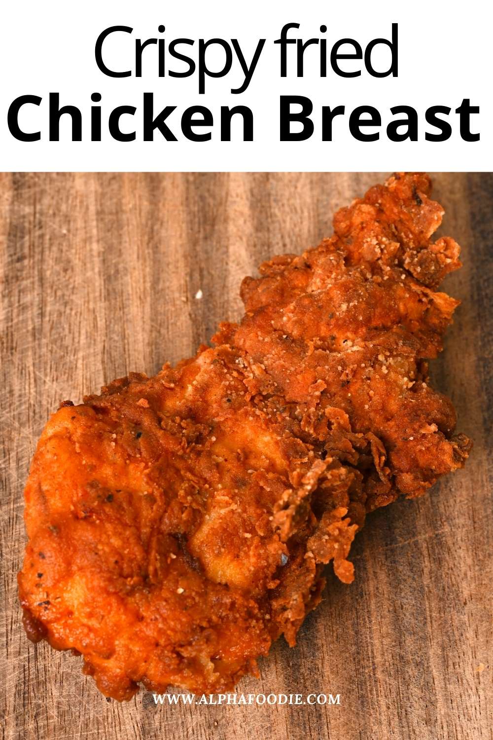 Crispy Fried Chicken Breast Alphafoodie